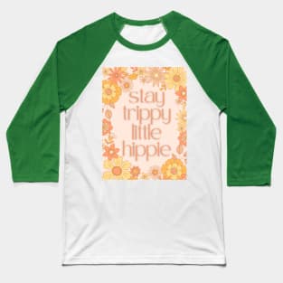 Stay Trippy Little Hippie Baseball T-Shirt